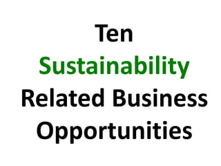 Ten
Sustainability
Related Business
Opportunities
 