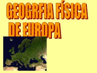 GEOGRFIA FÍSICA DE EUROPA 