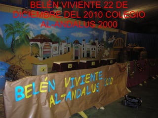 BELÉN VIVIENTE 22 DE DICIEMBRE DEL 2010 COLEGIO AL-ANDALUS 2000 