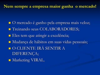 Profissionais treinados e reciclados constantemente, através de cursos, seminários, palestras etc.ESTRATÉGIAS:Pedro Solozabal - nutricionistaParceriasSimpósio, Encontros;TreinamentosWILSON                       MARTINS         Especialista em oratória                         Consultor de liderança