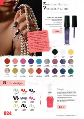 Esmaltes Nail art
                                                                                         Vernizes Nail art

                                                                                               Esmalte para unas Nail art
                                                                                          Colores vivos y un pincel muy fino para crear
                                                                                                             adornos muy minuciosos.
                                                                                                                Verniz Nail art
                                                                                            Cores intensas e um pincel muito fino para
                                                                                                     criar os adornos mais minuciosos.
                                                                                                                                     7 ml

                                                                                                                    7,20 €




                                                                                                                                                           rei 149462
                                                                                                                                                              jaune




  ref 149464       ref 149465       ref 149466        ref 149467        ref 149468         ref149470           ref149471               ref 149472          ref. 149473
     rouge            rose            fuchsia           violei          turquoise        argent métallisé   fuchsia métallisé        violei métallisé    étain métallisé




  ref 149474       ref 149475        ref 149476       ref 149477        ref 149479         ref 149480           -e; 149481             ref149482           ref. 149483
bronze métallisé   or métallisé    pailleté argent    pailletéor      pailleté fuchsia     pailleté lilás     pailletéviolet          pailletébleu         pailletévert




Nails' design
                                                                                                                             Nails1 design
                                                                                                                           Con su pincel se pueden realizar disenos refinados.
                                                                                                                           Para obtener dibujos aún más originales, Ia botella
                      ref 149412        ref 149413      ref 149414                                                         dispone de una aguja que lê permite jugar con Ias
                           lys            Moscou           prune                                                           matérias sobre Ia una. A base de esmalte para unas.
                                                                                                                             O pincel permite realizar desenhos finos.
                                                                                                                             Para traços ainda mais finos, o frasco possui uma

                      ref 149418
                          nuit
                                        ref 149421
                                         gris metal
                                                         ref 149423
                                                          cyclamen
                                                                                i                                            agulha, para jogar com os diferentes materiais
                                                                                                                             na unha. À base de verniz.
                                                                                                                             Iflml

                                                                                                                                     7,20 €
                      ref 149427        ref 149428      ref 149429
                         canari           chardon        blancpur



024                                                                                                                      Vea nuestros pinceles 40 / veja os nossos pincéis p. 40
 