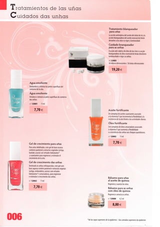 • Tratamientos de Ias unas
   Cuidados das unhas
                                                                                                              Tratamiento blanqueador
                                                                                                               para unas
                                                                                                              La acción antiséptica dei aceite dei árbol de té y Ia
                                                                                                              acción blanqueadora dei aceite esencial de limón
                                                                                                              devuelve a Ias unas su vigor y luminosidad.
                                                                                                              Cuidado branqueador
                                                                                                              para as unhas
                                                                                                              A acção anti-séptica do óleo de tea-tree e a acção
                                                                                                              branqueadora do óleo essencial de limão devolvem
                                                                                                              luminosidade e vigor às unhas.
                                                            . M   MM   if   ••>*"

                                                                                                              rei 120081
                                                                                                              36 esferas efervescentes / 36 bolas efervescentes

                                                                                                                  19,20€


         Agua emoliente
         Reblandece y elimina Ias pieles supérfluas dei
         contorno de Ia una.
         Água emoliente
         Amolece e remove as peles supérfluas do contorno
         das unhas.
         ref 120001     11 ml



               7,70 €                                                                                         Aceite fortificante
                                                                                                              Un complejo de aceites suavizantes asociado
                                                                                                              a Ia vitamina F que incrementa Ia flexibilidad y Ia
                                                                                                              resistência de Ia una frente a Ias actividades diárias.
                                                                                                              Óleo fortificante
                                                                                                              Um complexo de óleos amaciadores associado
                                                                                                              à vitamina F que aumenta a flexibilidade
                                                                                                              e a resistência das unhas aos choques quotidianos.
                                                                                                              ref 120002       11 ml



         Gel de crecimiento para unas
                                                                                                                     7,70 €
         Para unas debilitadas, este gel de base acuosa
         contiene pantenol y extractos vegetales (ortiga,
         baobab, acácia) con virtudes hidratantes*
         y suavizantes para regenerar y estimular el
         crecimiento de Ia una.
         Gel de crescimento das unhas
         Destinado às unhas enfraquecidas, este gel com
         base aquosa contém pantenol e extractos vegetais
         (urtiga, embondeiro, acácia) com virtudes
         hidratantes* e amaciadoras, para regenerar
         e estimular o crescimento das unhas.                                                                 Bálsamo para unas
         ref 120063     11 ml                                                                                 ai aceite de quinoa
                                                                                                              Regenera y suaviza Ias unas.
               7,70 €                                                                                         Bálsamo para as unhas
                                                                                                              com óleo de quinoa
                                                                                                              Regenera e amacia as unhas.
                                                                                                      »
                                                                                                              ref 120080      4,5 ml

                                                                                                                     8,80 €



  006                                                                               *de Ias capas superiores de Ia epidermis / das camadas superiores da epiderme
 