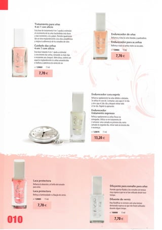 Tratamiento para unas
      4 en 1 con silício
      Esta base de tratamiento 4 en 1 ayuda a estimular
      el crecimiento de Ias unas haciéndolas más duras                                Endurecedor de unas
      y más resistentes a los golpes. Permite igualmente
      dar un tono resplandeciente a Ias unas amarillentas
      y mejora Ia adherencia de los esmaltes de color.                        ,       Refuerza y trata Ias unas blandas y quebradizas.
                                                                                      Endurecedor para as unhas
      Cuidado das unhas                                                               Refirma e trata as unhas moles ou lascadas.
      4 em 1 com silício                                                              ref120004       11 ml
      Esta base tratante 4 em 1 ajuda a estimular
      o crescimento das unhas, tornando-as mais rijas                                        7,70 €
      e resistentes aos choques. Além disso, confere um
      aspecto resplandecente às unhas amarelecidas
      e melhora a aderência do verniz de cor.
      ref 120069      11 ml


            7,70 €




                                                            Endurecedor cura exprés
                                                            Refuerza rapidamente Ias unas débiles o danadas.
                                                            Se utiliza en cura de 2 semanas: una capa el 1er dia
                                                            y otra capa el 2do. dia y después retirar todo
                                                            el 3er dia. Repetir Ia operación.
                                                            Endurecedor
                                                            tratamento expresso
                                                            Reforça rapidamente as unhas fracas ou
                                                            estragadas. Utiliza-se em tratamento de
                                                            2 semanas: uma camada no primeiro dia, outra
                                                            camada no segundo dia, retirar tudo no terceiro dia
                                                            e recomeçar.
                                                            ref.120070        11 ml


                                                                13,20€




      Laca protectora
      Refuerza Ia duración y el brillo dei esmalte                                    Diluyente para esmalte para unas
      para unas.
                                                                                      Permite aportar fluidez a los esmaltes de textura
      Laca protectora                                                                 muy espesa o que no se han utilizado desde hace
      Reforça a luminosidade e a fixação do verniz.                                   tiempo.

      ref 120005      11 ml                                                           Diluente de verniz
                                                                                      Para fluidificar os vernizes com uma textura
            7,70 €                                               >       '<           demasiado espessa ou que não foram utilizados
                                                                                      durante algum tempo.
                                                                                      ref100000       11 ml




010                                                                                          7,70 €
 