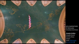 8/31 DIAPOSITIVOS
© Wikimedia
/Creative Commons
Estados Unidos
Estação Grand
Central, Nova
Iorque.
(Foto: Wikimedia
/CC BY-SA 3.0)
 