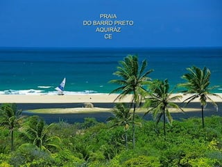 PRAIA DO BARRO PRETO AQUIRÁZ CE 
