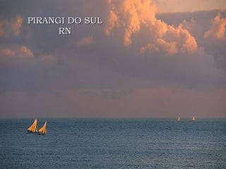 PIRANGI DO SUL
      RN
 
