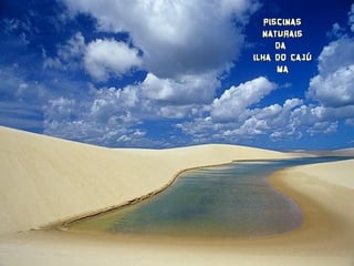 PISCINAS
  NATURAIS
      DA
ILHA DO CAJÚ
      MA
 