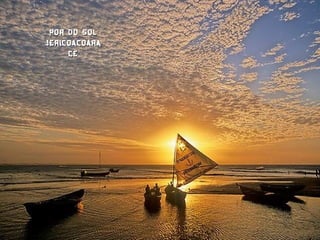POR DO SOL
JERICOACOARA
     CE
 