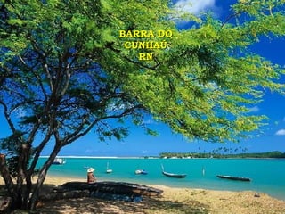 BARRA DO
 CUNHAÚ
   RN
 