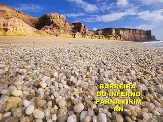 BARREIRA
DO INFERNO
PARNAMIRIM
    RN
 