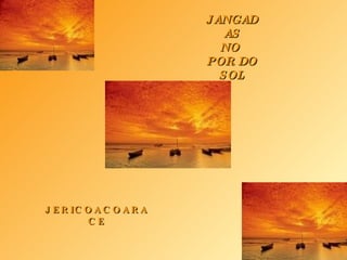 JANGADAS NO  POR DO SOL JERICOACOARA CE 