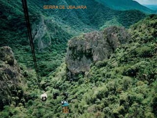 SERRA DE UBAJARA
 