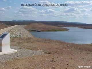 RESERVATÓRIO DO AÇUDE DE ORÓS
 
