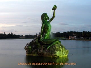 LAGOA DE MESSEJANA ESTÁTUA DE IRACEMA 