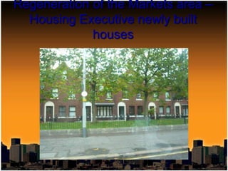 Regeneration of the Markets area – Housing Executive newly built houses