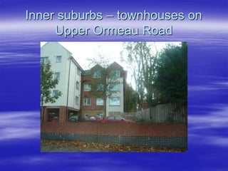Inner suburbs – townhouses on Upper Ormeau Road