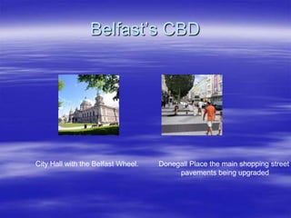 Belfast’s CBDCity Hall with the Belfast Wheel. Donegall Place the main shopping street pavements being upgraded