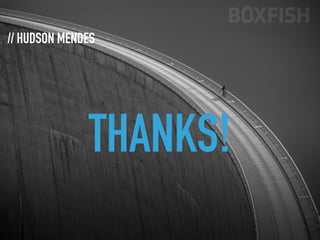 THANKS!
// HUDSON MENDES
 