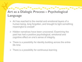Art as a Dialogic Process – Psychological
Language
  Art has reached to the mental and emotional layers of a
   human bei...
