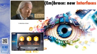 (Em)brace: new Interfaces



Dr. Michio Kaku via Youtube
 