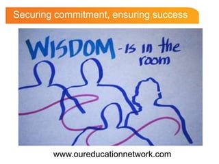 Securing commitment, ensuring success www.oureducationnetwork.com 