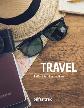 Belfast: top 9 attractions
TRAVEL
belfastcraic
 