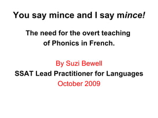 You say mince and I say m ince! ,[object Object],[object Object],[object Object],[object Object],[object Object]