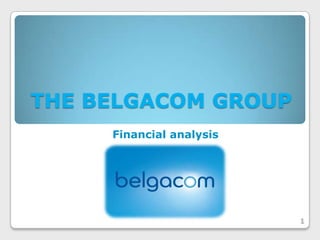 THE BELGACOM GROUP
     Financial analysis




                          1
 