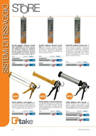 Prezzi IVA esclusa
SISTEMIDIFISSAGGIO
SIL-UNI sigillante siliconico acetico
puro universale, ad elevata purezza,
per sigillature durevoli, con caratteristi-
che di elasticità, adesione e resistenza
alle alte e basse temperature. Tempera-
tura lavorabilità: da 0 a 40°C; tempo di
lavorabilità: 12 minuti. Formato: 280 ml.
SIL-NEU sigillante siliconico neutro
puro, con antimuffa, elevata elasticità,
adesione e resistenza alle alte e basse
temperature. Temperatura lavorabilità:
da 0 a 40°C; tempo di lavorabilità: 25
minuti. Formato: 310 ml.
SIG-ACRY sigillante acrilico puro, di
prima qualità, ad elevato contenuto di
resine, elevata elasticità e lavorabili-
tà, adesione e resistenza agli sbalzi di
temperatura e agli agenti atmosferici.
Temperatura lavorabilità: da 5 a 50°C;
tempo di lavorabilità: 5 minuti; colore:
bianco. Formato: 310 ml.
Pistola sigillante a stelo leggera, con
asta di spinta da 8 mm, piattello bullona-
to, sistema di spinta ad alta resistenza e
sistema “anti-goccia”; specifica per tutti
i tipi di sigillanti e siliconi in cartuccia
Pistola sigillante a stelo professionale,
con asta di spinta da 8 mm, sistema di
spinta S.T.D., fondello rinforzato in acciaio
e sistema “anti-goccia”; specifica per tutti
i tipi di sigillanti e siliconi in cartuccia; per
uso professionale
Pistola sigillante a tubo manuale, con
sistema di spinta S.T.D. e sistema “anti-
goccia”, dotata di porta ugelli e 5 ugelli
tecnici; specifica per cartucce di sigillanti
da 300/400/600 ml; per uso professionale
CH6650120400280
CH665012040280N
3,60
3,90
1,85
1,85
Cod. Listino € Netto €
TRASPARENTE
NERO
CH6650120400310
CH6650120403108
4,95
5,40
2,88
2,88
Cod. Listino € Netto €
TRASPARENTE
BIANCO
SP0010070100PM6 35,00 28,00
Cod. Listino € Netto €
SP0010070100PM4 30,00 24,00
PER CARTUCCE DA 300/400 ml
PER CARTUCCE DA 600 ml
CH6660120400310 3,30 1,85
Cod. Listino € Netto €
Cod. Listino € Netto €
SP00100701000PS 6,50 5,50 SP00100701000PP 16,50 13,50
Cod. Listino € Netto €
NEWNEWNEW
38
 