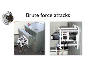 Brute force attacks
 