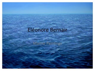 Eléonore Bernair

  Marine Paintings
 