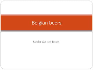 Sander Van den Bosch Belgian beers 
