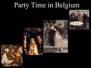 Party Time in Belgium
 
