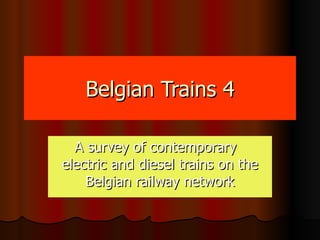 Belgian Trains 4 A survey of contemporary  electric and diesel trains on the Belgian railway network 
