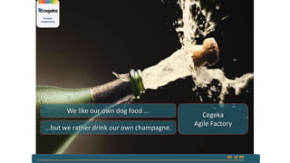 We like our own dog food ...
...but we rather drink our own champagne.

Cegeka
Agile Factory

20 of 20

 