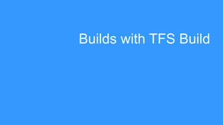 Builds with TFS Build

 