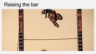 Raising the bar

 