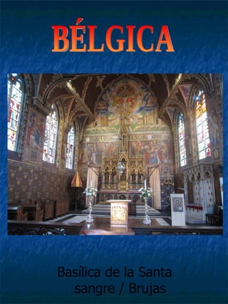BÉLGICA Basílica de la Santa sangre / Brujas 