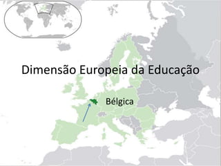 Dimensão Europeia da Educação Bélgica 