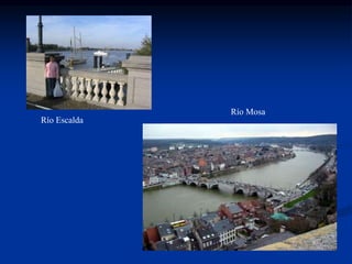 Río Escalda
Río Mosa
 