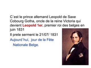 L`ère des révolutions Annexion par la France revolutionnaire, puis par le consulat et l´empire A la chute de Napoléon, la Belgique retrouve son indépendance en 1814 ...pour retomber sous la domintaion des Pays Bas en 1815. 