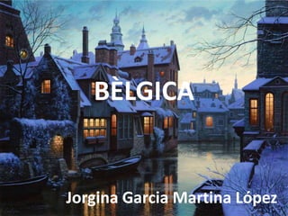 BÈLGICA


Jorgina Garcia Martina López
 