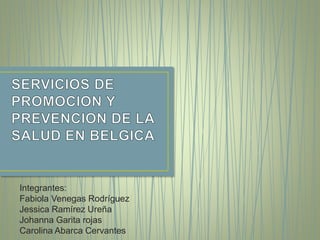 Integrantes: 
Fabiola Venegas Rodríguez 
Jessica Ramírez Ureña 
Johanna Garita rojas 
Carolina Abarca Cervantes 
 
