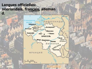 Langues officielles:néerlandais, français, allemand.CapitaleBruxelles