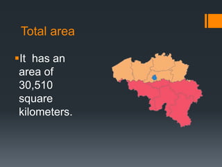 Total area 
It has an 
area of 
30,510 
square 
kilometers. 
 