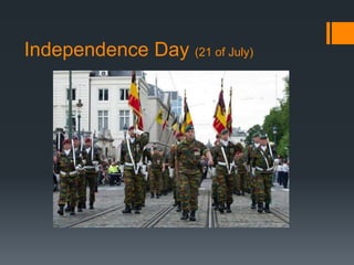 Independence Day (21 of July) 
 