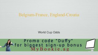 Belgium-France, England-Croatia
World Cup Odds
 