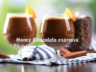 Honey Chocolate espresso
 