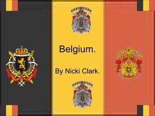Belgium. By Nicki Clark. 