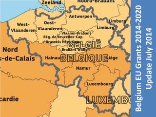 BelgiumEUGrants2014-2020
UpdateJuly2014
 